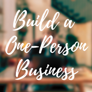 Build a High-Impact One-Person Business