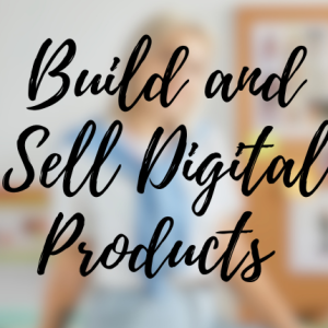 Build and Sell Digital Products on Autopilot