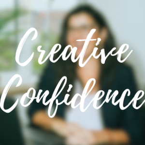 Creative Confidence: Unlocking Your Innovative Self