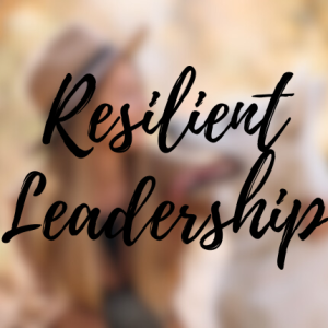 Resilient Leadership: Navigate Crisis, Uncertainty, and Change