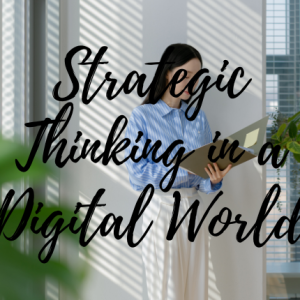 Strategic Thinking in a Digital World