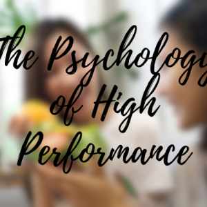 The Psychology of High Performance: Focus, Grit, and Flow